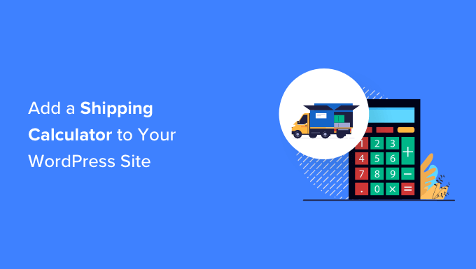 كيفية إضافة حاسبة الشحن إلى موقع WordPress الخاص بك- الجزء الثاني